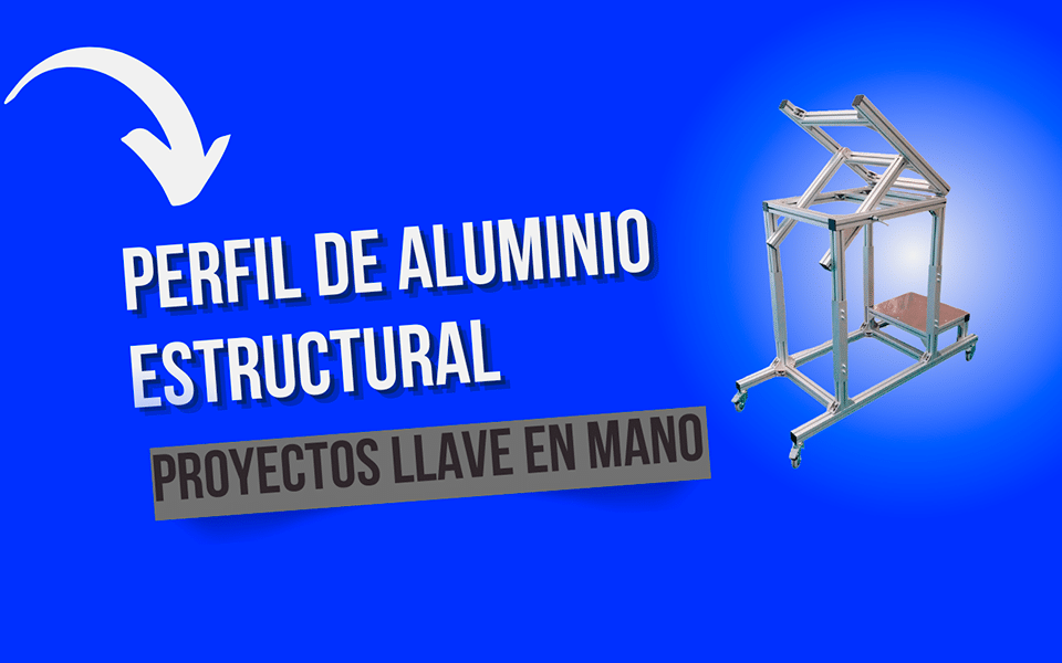 perfil de aluminio estructural proyectos llave en mano